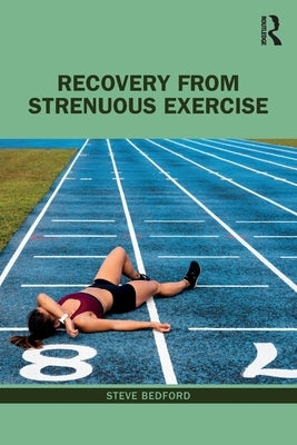 Recovery from Strenuous Exercise by Bedford, Steve