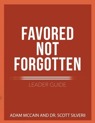 Favored Not Forgotten Leader Guide by Silverii, Scott