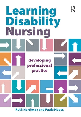 Learning Disability Nursing: Developing Professional Practice by Northway, Ruth