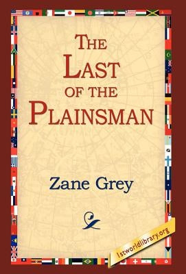 The Last of the Plainsman by Grey, Zane