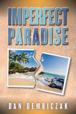 Imperfect Paradise by Dembiczak, Dan