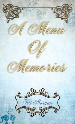 A Menu of Memories by Morgan, Ted
