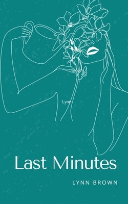Last Minutes by Brown, Lynn