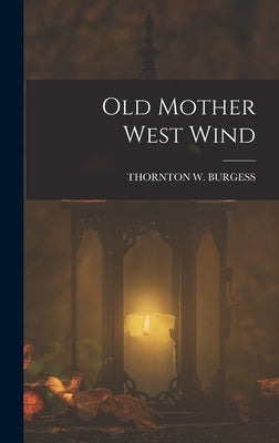 Old Mother West Wind by Burgess, Thornton W.
