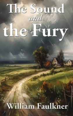 The Sound and the Fury by Faulkner, William