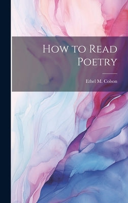 How to Read Poetry by Colson, Ethel M.