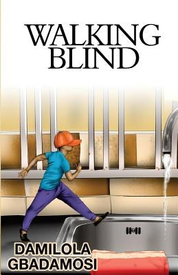 Walking Blind by Gbadamosi, Damilola