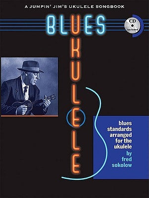 Blues Ukulele: A Jumpin' Jim's Ukulele Songbook [With CD (Audio)] by Sokolow, Fred