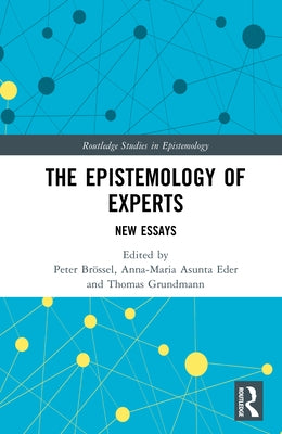The Epistemology of Experts: New Essays by Brössel, Peter