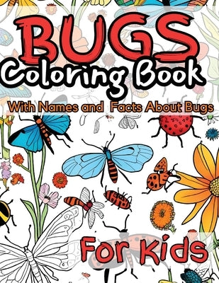 Bugs Coloring Book for Kids: With Names and facts About Bugs. by Mwangi, James