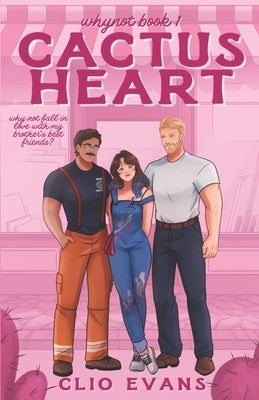 Cactus Heart: A Brother's Best Friends Small Town Romance by Evans, Clio
