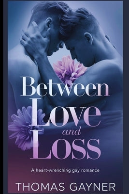 Between love and loss by Gayner, Thomas
