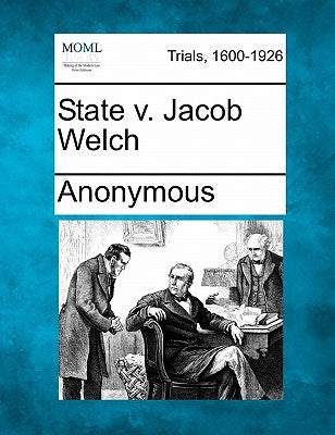 State V. Jacob Welch by Anonymous
