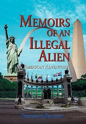 Memoirs of an Illegal Alien by Briceo, Fernando