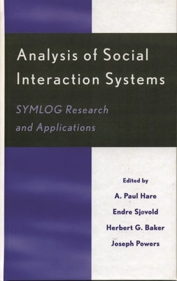 Analysis of Social Interaction Systems: SYMLOG Research and Applications by Hare, A. Paul