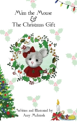 Mim the Mouse & The Christmas Gift by McIntosh, Amy
