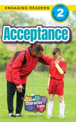 Acceptance: Good Character Traits (Engaging Readers, Level 2) by Lee, Ashley