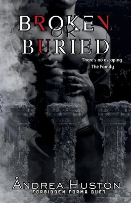 Broken or Buried by Huston, Andrea