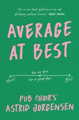 Average at Best: A Memoir from the Creator of Pub Choir(r) by Jorgensen, Astrid