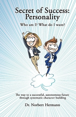 Secret of Success: Personality: Who am I? What do I want? by Hermann, Norbert