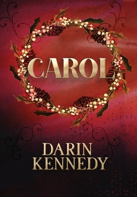 Carol: Being a Ghost Story of Christmas by Kennedy, Darin