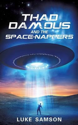 Thad Damous and the Space-Nappers by Samson, Luke