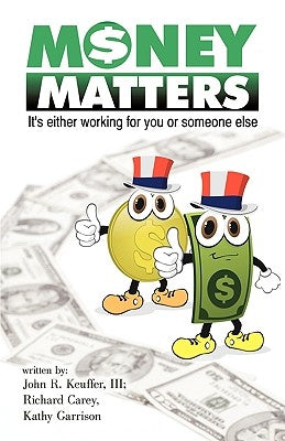 Money Matters: It's Either Working for You or Someone Else by Carey, Richard