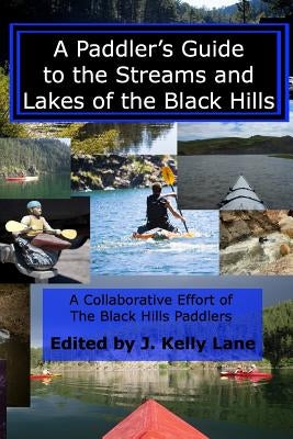 A Paddler's Guide to the Streams and Lakes of the Black Hills by Ray, Charles Michael