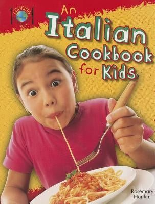 An Italian Cookbook for Kids by Hankin, Rosie