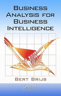 Business Analysis for Business Intelligence by Brijs, Bert