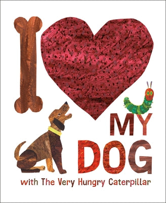 I Love My Dog with the Very Hungry Caterpillar by Carle, Eric