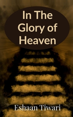 In The Glory of Heaven: 12 Tales by Tiwari, Eshaan