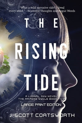The Rising Tide: Liminal Sky: Ariadne Cycle Book 2: Large Print Edition by Coatsworth, J. Scott
