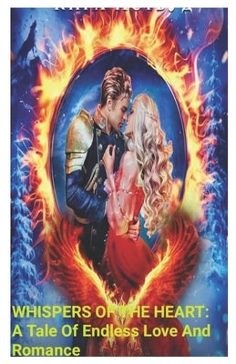 Whispers Of The Heart: A Tale Of Endless Twisted Love by Alex, Lilly