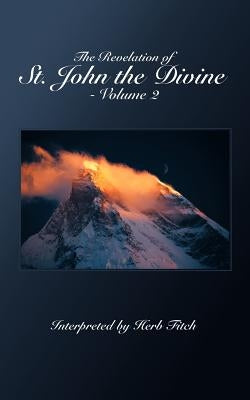 The Revelation of St. John the Divine - Volume 2: Interpreted by Herb Fitch by Skiles, Bill