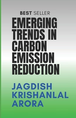 Emerging Trends in Carbon Emission Reduction by Arora, Jagdish Krishanlal
