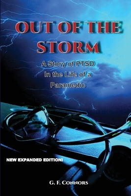 Out of the Storm: A Story of PTSD in the Life of a Paramedic by Connors, G. F.