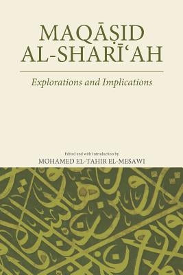 Maqasid Al-Shariah: Explorations and Implications by El-Mesawi, Mohamed El-Tahir