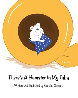 There's A Hamster In My Tuba by Carrara, Carolee