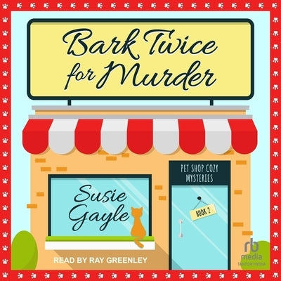 Bark Twice for Murder by Gayle, Susie