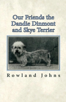 Our Friends the Dandie Dinmont and Skye Terrier by Johns, Rowland