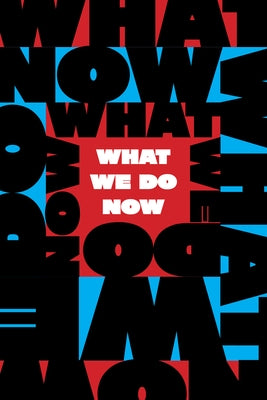 What We Do Now: Standing Up for Democracy in America by Melville House