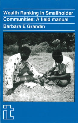 Wealth Ranking in Smallholder Communities: A Field Manual by Grandin, Barbara