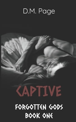 Captive (Forgotten Gods Reverse Harem Book One) by Page, D. M.