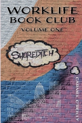 WorkLife Book Club: Volume 1: Shoreditch by O'Reilly, Carmel