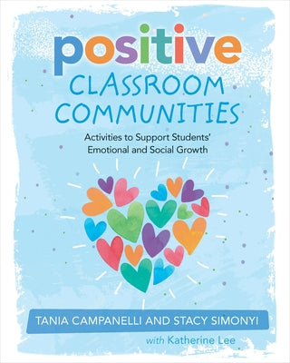Positive Classroom Communities: Activities to Support Student's Emotional and Social Growth by Simonyi, Stacy