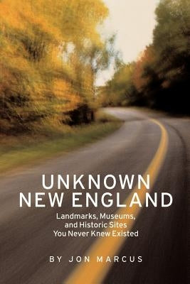 Unknown New England by Marcus, Jon