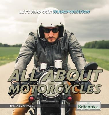 All about Motorcycles by Ciovacco, Justine