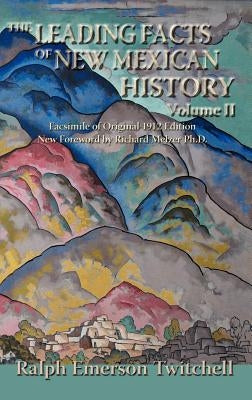 The Leading Facts of New Mexican History, Vol. II (Hardcover) by Twitchell, Ralph Emerson