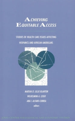 Achieving Equitable Access: Studies of Health Care Issues Affecting Hispanics and African-Americans by Lillie-Blanton, Marsha